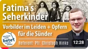 Videolink Fatimas Seherkinder - Vorbilder im Leiden + Opfern für die Sünder