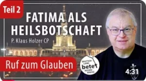 Videolink zu Fatima als Heilsbotschaft Teil 2: Ruf zum Glauben