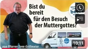 Videolink zu Bist du bereit für den Besuch der Muttergottes ?