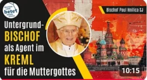 Videolink zur Predigt von P. Wolfram Konschitzky über Bischof Hnilica: Untergrund-Bischof als Agent im Kreml für die Muttergottes