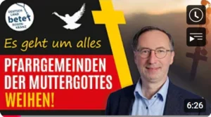 Videolink zu Pfarrgemeinden der Muttergottes weihen!