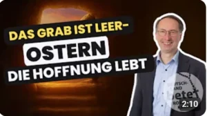 Videolink zu Ostern: Das Grab ist leer - die Hoffnung lebt